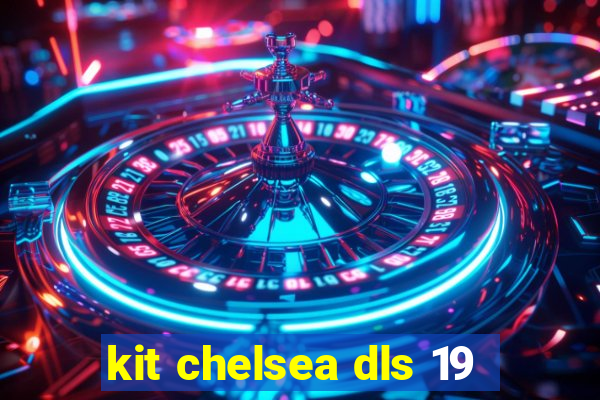 kit chelsea dls 19